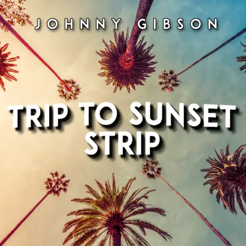 Cover Trip To Sunset Strip von Johnny Gibson